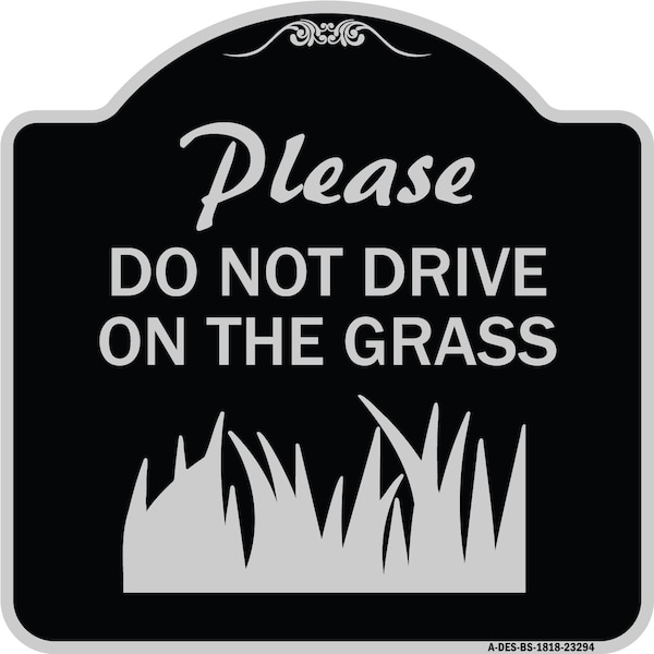 Signmission Please Do Not Drive on the Grass Heavy-Gauge Aluminum Architectural Sign, 18" x 18", BS-1818-23294 A-DES-BS-1818-23294 - main